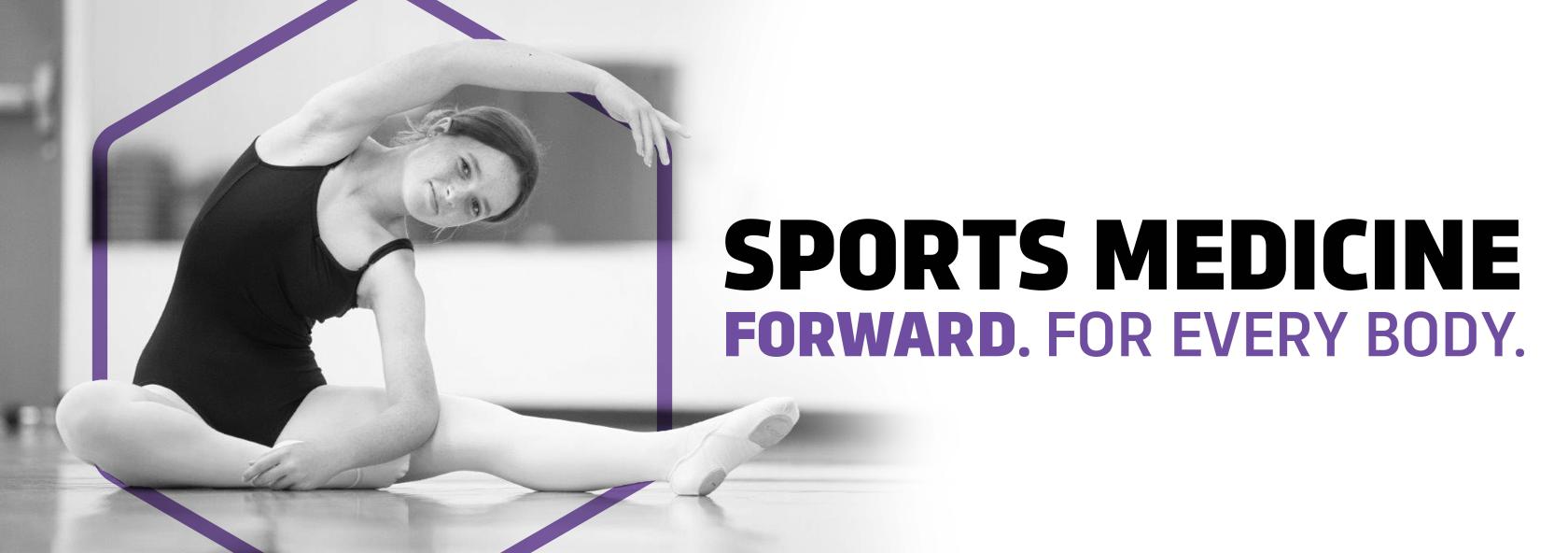 Sports Medicine. Forward. For Every Body.